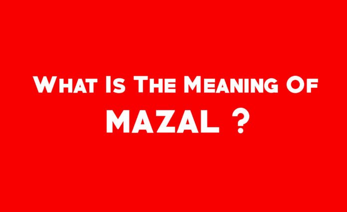 What Is The Meaning Of Mazal ?
